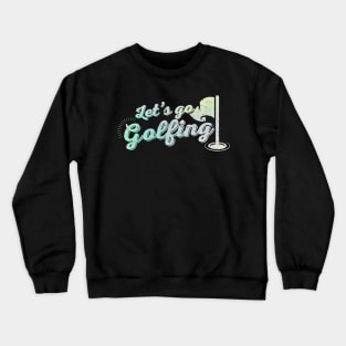 Golf Lovers ~ Let's go golfing Bright Crewneck Sweatshirt